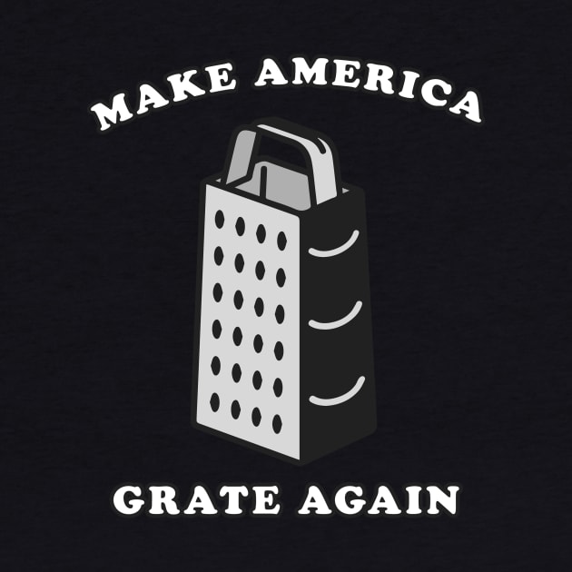 Make America Grate Again by n23tees